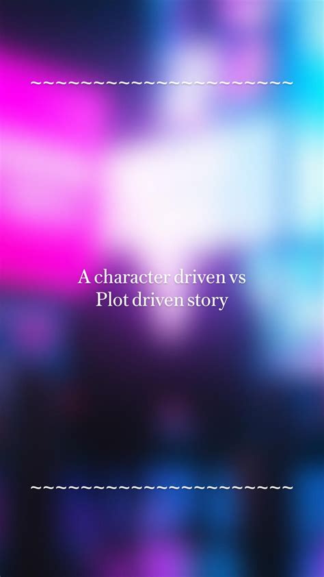 Character Driven Vs Plot Driven Story Artofit