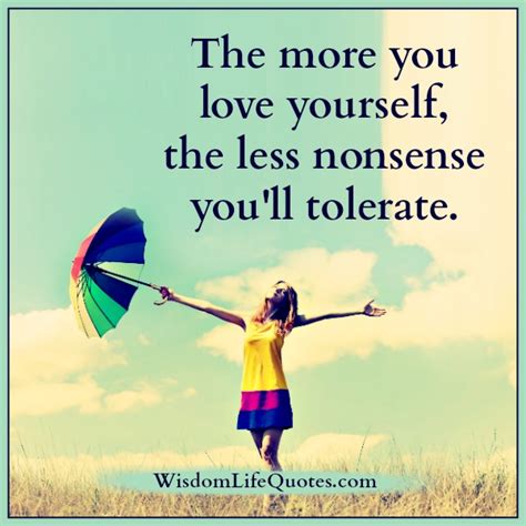 The More You Love Yourself The Less Nonsense You Will Tolerate