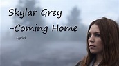 Coming Home - Skylar Grey (Lyrics) - YouTube