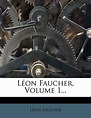 Léon Faucher, Volume 1... (French Edition) by Léon Faucher | Goodreads