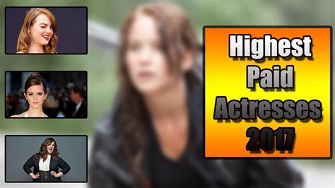 Highest Paid Actresses In The World 2017 Youtube