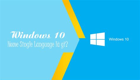 TÌm HiỂu Windows 10 Home Single Language Là Gì Cài Tiếng Việt Cho