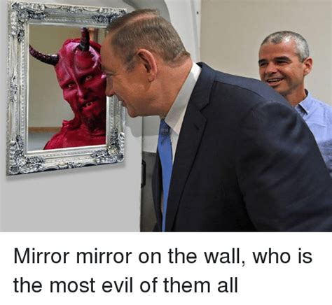 m mirror mirror on the wall who is the most evil of them all meme on me me