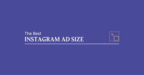The Best Instagram Ad Size For Every Post Format