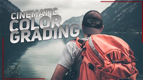 Cinematic Color Grading Youtube