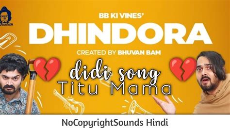 Didi Song 💔 Didi Song Titu Mama Dhindora Songs Bb Ki Vines Nocopyrighthindi Ncs