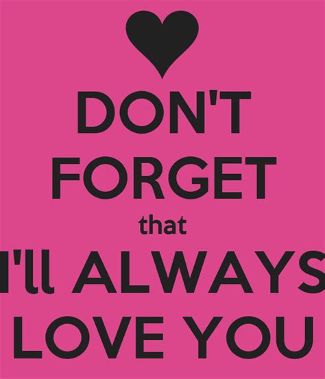 Dont Forget That Ill Always Love You Poster Anouk Keep Calm O Matic