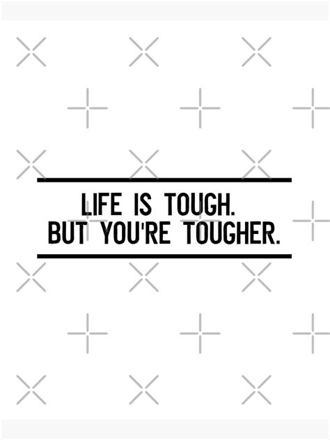 Life Is Tough But Youre Tougher Mounted Print For Sale By Artfultat
