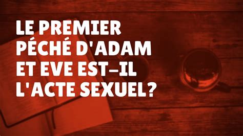 Le Premier Péché Dadam Et Ève Est Il Lacte Sexuel Épisode 37 Youtube