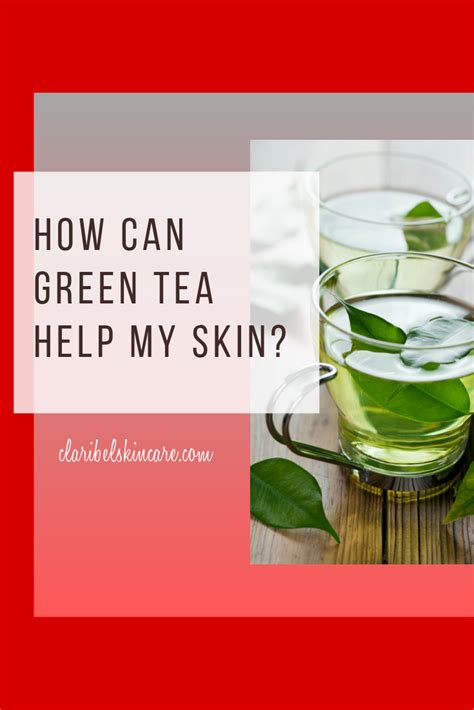 How Can Green Tea Help My Skin Green Tea Facial Skin Care Green