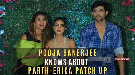 Pooja Banerjee Knows If Erica Fernandes And Parth Samthaan Have Patched Up Tv Spotboye Youtube