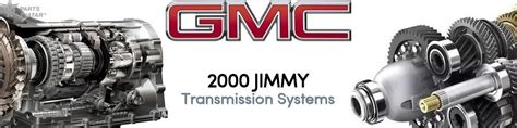 2000 Gmc Jimmy Transmission Systems Partsavatar