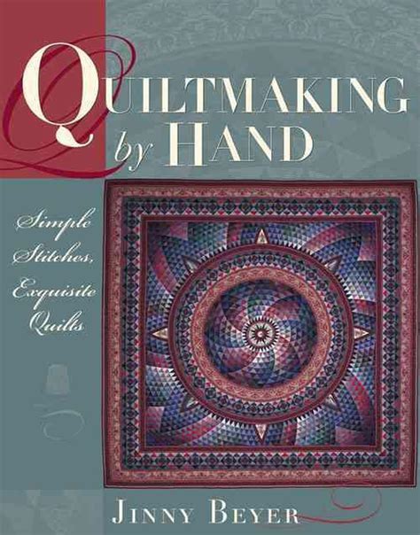 Quiltmaking By Hand Simple Stitches Exquisite Quilts By Jinny Beyer