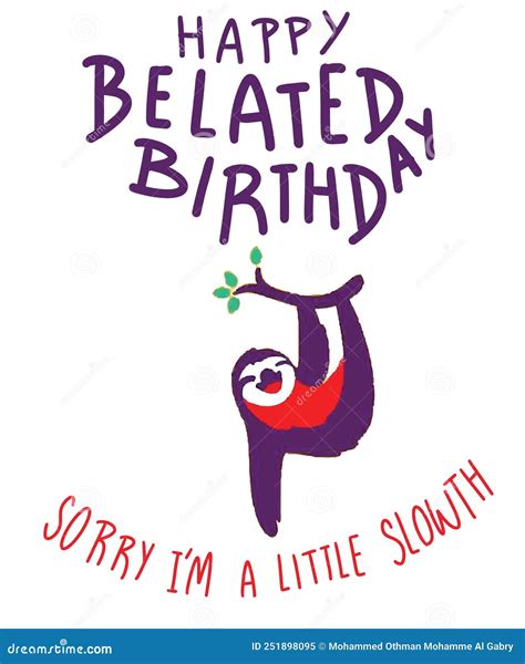 Happy Belated Birthday Sorry Iâ€ M A Little Slowth Stock Vector