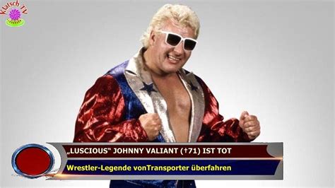 Luscious Johnny Valiant Ist Tot Wrestler Legende Vontransporter