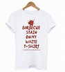 About A Barbecue Stain On My White Tshirt from basicteeshops.com This t ...