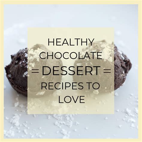Healthy Chocolate Dessert Recipes To Love Chef Kimber Dean