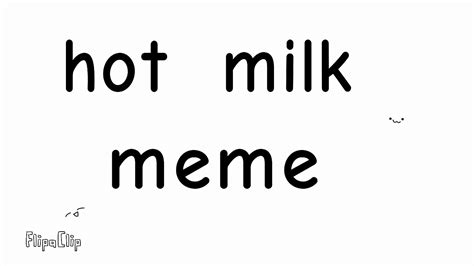 hot milk meme youtube