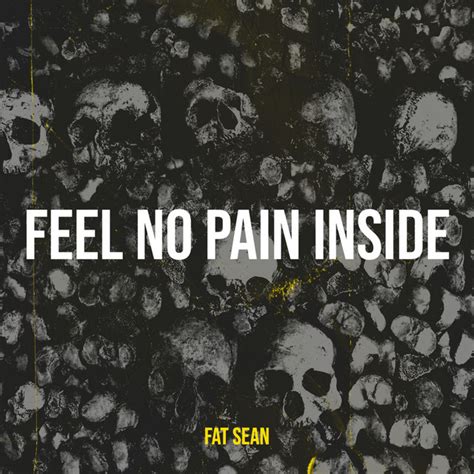 Feel No Pain Inside Single By Fat Sean Spotify