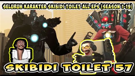 semua karakter skibidi toilet all episode mulai session 1 session 19 youtube