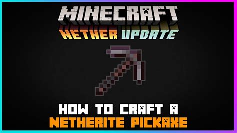 Minecraft How To Craft A Netherite Pickaxe 116 Nether Update Youtube