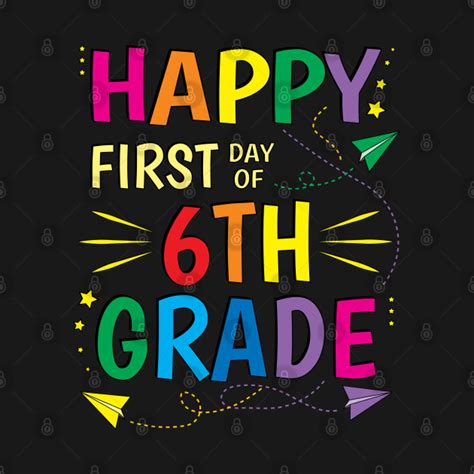 6th Grade Sixth Happy First Day Of School 6th Grade Teacher Kids T