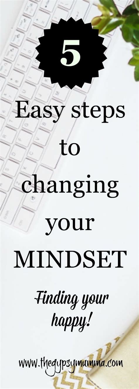 5 Easy Steps To Changing Your Mindset Change Your Mindset Mindset