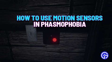 How To Use Motion Sensor In Phasmophobia How It Works
