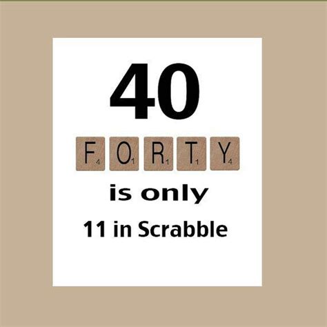 Celebrate and have fun, you deserve it. 40 is only 11 in Scrabble! | 40th birthday cards, 30th ...