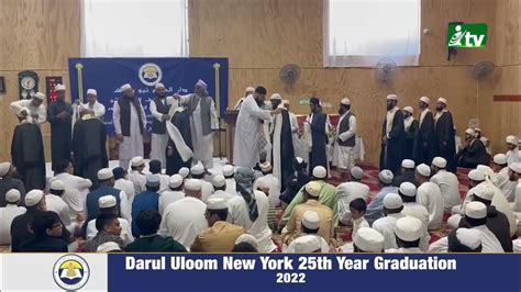 Darul Uloom New York 25th Year Graduation 2022 Itvusa Youtube