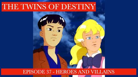The Twins Of Destiny - Episode 37 - Heroes And Villains - YouTube