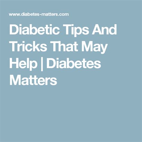 Diabetic Tips And Tricks That May Help Diabetic Tips Diabetes