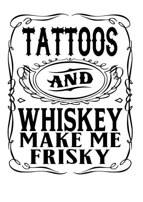 Tattoos And Whiskey Make Me Frisky Svg File Quote Cut