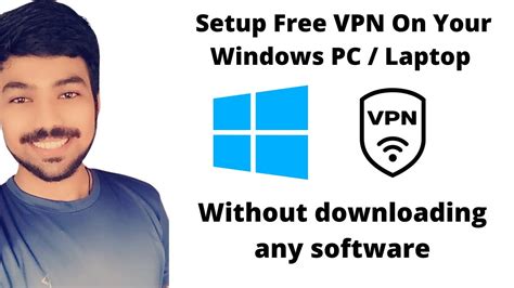 Setup Free Vpn On Your Windows Pclaptop Without Downloading Any