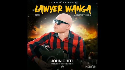 Lawyer Wanga Aucostic Version John Chiti Official Audio Youtube