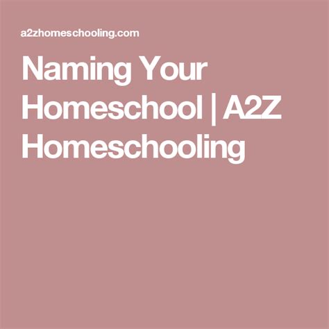 Naming Your Homeschool A2z Homeschooling Homeschool Names