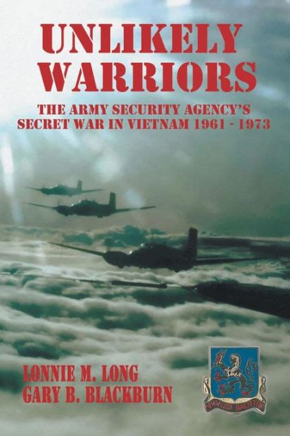 Unlikely Warriors The Army Security Agencys Secret War In Vietnam