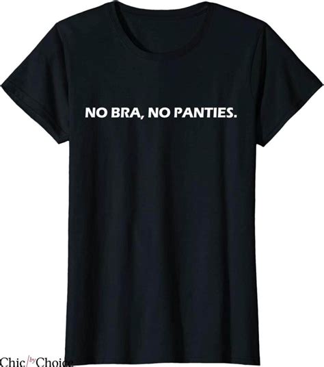 No Bra T Shirt No Bra No Panties No Problem Female Rights