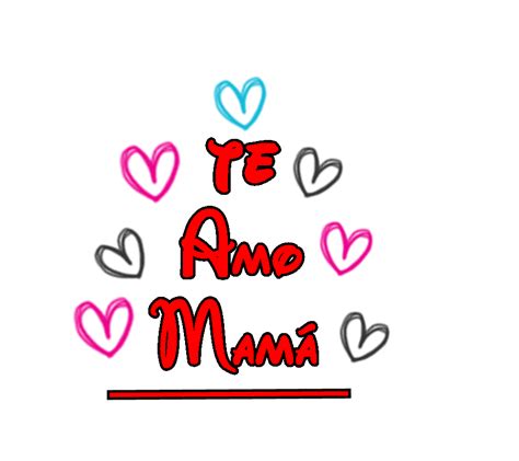 Te Amo Mama Texto Png By Johacyrusgomez13 On Deviantart