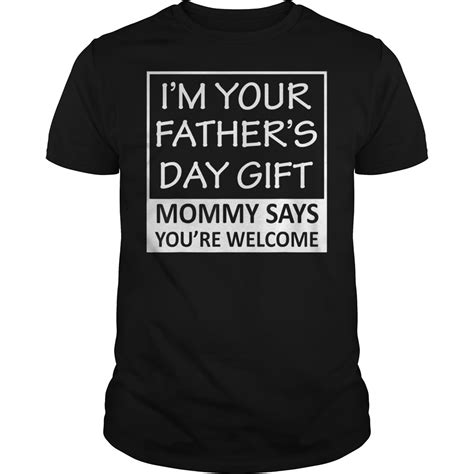 Im Your Fathers Day T Mommy Says Youre Welcome T Shirt Hoodie