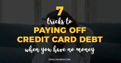 Maybe you would like to learn more about one of these? 7 Tricks to Paying Off Credit Card Debt When You Have No Money | It's All You Boo