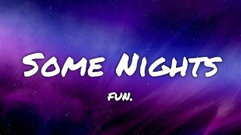 Fun Some Nights Lyrics Youtube