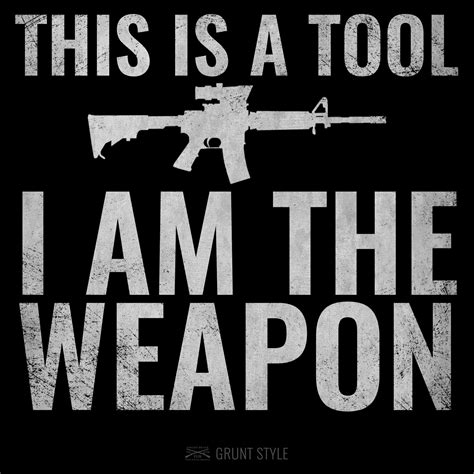 This Is A Tool I Am The Weapon Motivation America Military