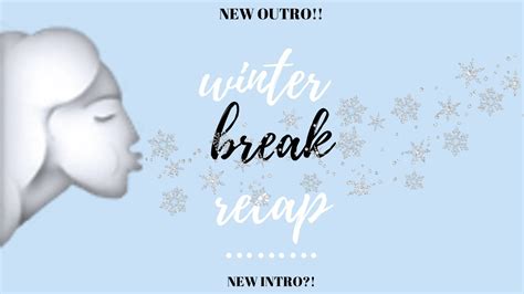 Winter Break Recap ️🥶 Youtube