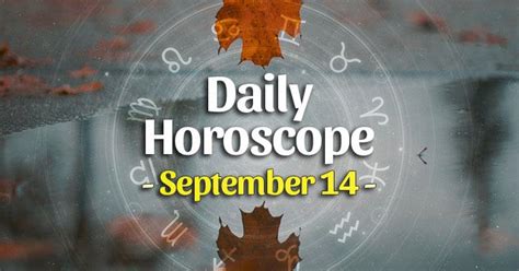 Daily Horoscope Wednesday September 14 2022 Horoscopeoftoday