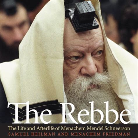 The Rebbe The Life And Afterlife Of Menachem Mendel Schneerson Audio Download Samuel Heilman
