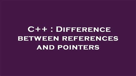 C Difference Between References And Pointers Youtube