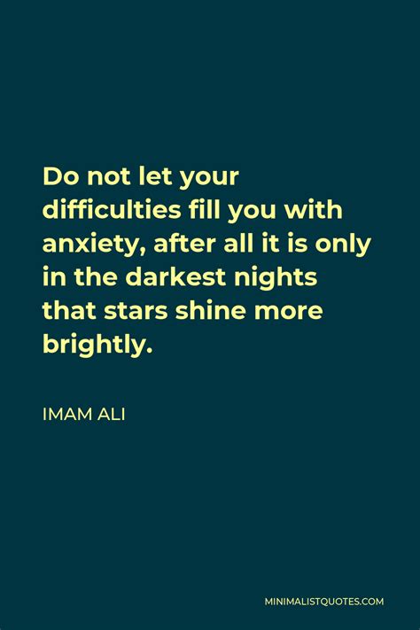 Imam Ali Quote Do Not Let Your Difficulties Fill You With Anxiety