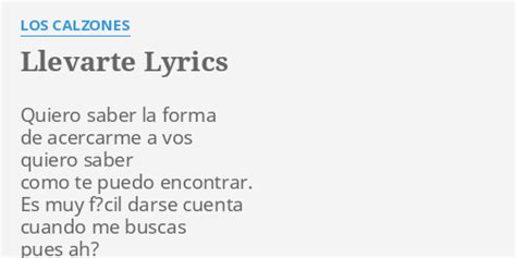 Llevarte Lyrics By Los Calzones Quiero Saber La Forma