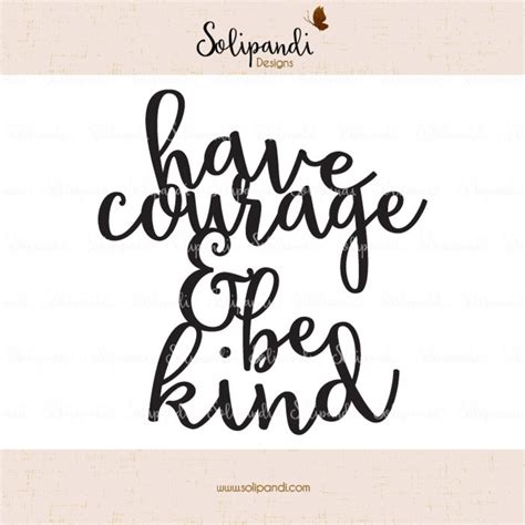 Have Courage And Be Kind Handwriting Svg And Dxf Cut Files Etsy